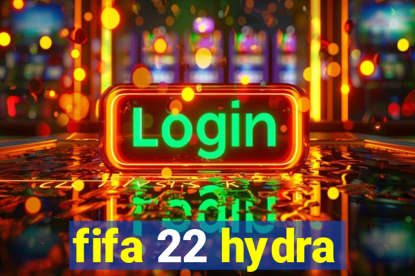 fifa 22 hydra